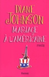 Diane Johnson - Mariage à l'américaine.