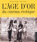 François Jouffa et Tony Crawley - L'âge d'or du cinéma érotique et pornographique 1973-1976.