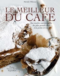 Michèle Villemur - Le meilleur du café - Les recettes sucrées et salées des plus grands chefs à la portée de tous.