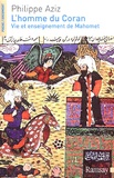 Philippe Aziz - L'homme du Coran - Vie et enseignement de Mahomet.