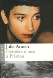Julie Armen - Dernière danse à Pristina.
