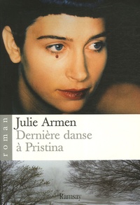 Julie Armen - Dernière danse à Pristina.