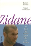Baptiste Blanchet et Thibaut Fraix-Burnet - Zidane - Le dieu qui voulait juste être un homme.