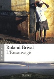 Roland Brival - L'Ensauvagé.