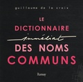 Guillaume de La Croix - Le Dictionnaire Immédiat des Noms Communs.