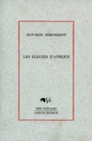 Jean-Marc Debenedetti - Elégies d'Afrique.