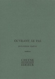 Jean-Pierre Siméon - Ouvrant, Le Pas : Presence Abandonnee Du Corps. Fuite De L'Immobile. Trente Elegies De L'Ardeur. Un Essaim Amoureux.