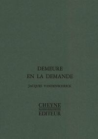 Jacques Vandenschrick - Demeure En La Demande.