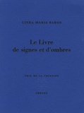 Linda-Maria Baros - Le livre de signes et d'ombres.