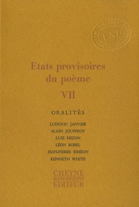 Ludovic Janvier et Alain Jouffroy - Etats provisoires du poème - Tome 7, Oralités.