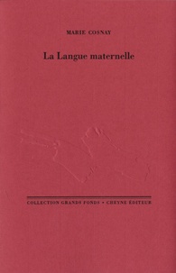 Marie Cosnay - La Langue maternelle.
