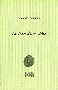Emmanuel Echivard - La Trace d'une visite.
