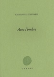 Emmanuel Echivard - Avec l'ombre.