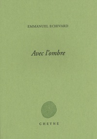 Emmanuel Echivard - Avec l'ombre.