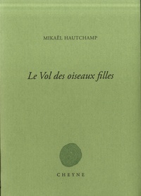 Mikaël Hautchamp - Le vol des oiseaux filles.