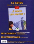 Antoine Sportiello et Pierre Rouanne - A nous les maths ! CM2 Cycle 3 3ème année - Le guide, Les corrigés, Les évaluations.