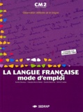 Eveline Charmeux et Françoise Monier-Roland - La langue française, mode d'emploi, CM2.