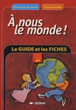 Serge Boëche et Régis Delpeuch - A nous le monde ! CP Cycle 2 2e année - Le guide Les fiches d'activités à photocopier.