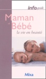 Josette Milgram et  Collectif - Maman et bébé la vie en beauté.