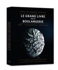 Thomas Marie et Jean-Marie Lanio - Le grand livre de la boulangerie - Pain - viennoiseries - traditions.