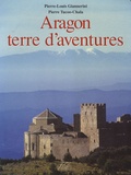 Pierre Tucoo-Chala et Pierre-Louis Giannerini - Aragon terre d'aventures.
