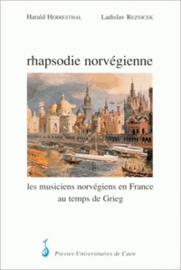  Herresthal - Rhapsodie norvégienne - Les musiciens norvégiens en France au temps de Grieg.