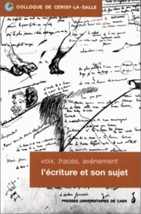 Alain Goulet - Voix, traces, avènement - L'écriture et son sujet, Colloque de Cerisy-la-Salle, 2-5 octobre 1997.