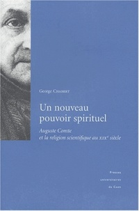George Chabert - Un nouveau pouvoir spirituel - Auguste Comte et la religion scientifique au XIXe siècle.