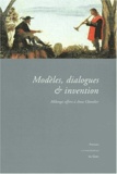Suzanne Guellouz et Gabrielle Chamarat-Malandain - Modeles, Dialogues Et Invention. Melanges Offerts A Anne Chevalier.