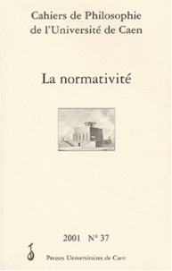 Jérôme Pelletier et Joëlle Proust - Cahiers de Philosophie de l'Université de Caen N° 37/2001 : La normativité. - Avec CD-ROM.