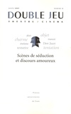 Vincent Amiel et Yannick Butel - Double Jeu N° 4/2007 : Scènes de séduction et discours amoureux.