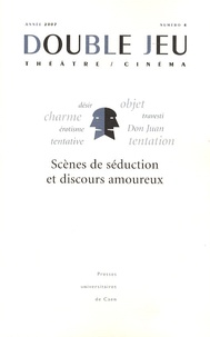 Vincent Amiel et Yannick Butel - Double Jeu N° 4/2007 : Scènes de séduction et discours amoureux.