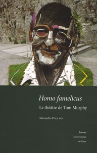 Alexandra Poulain - Homo famelicus - Le théâtre de Tom Murphy.
