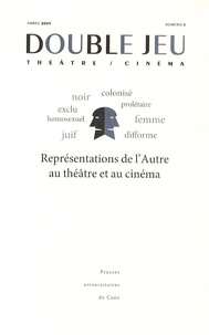 Chantal Meyer-Plantureux et Geneviève Sellier - Double Jeu N° 5/2009 : Représentations de l'Autre au théâtre et au cinéma.
