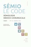 Laurence Chiche et Benjamin Menahem - Sémiologie médico-chirurgicale, le code - Volume 1, Tête - cou, abdomen - pelvis.