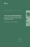 Philippe Artières et Jean-François Bert - Un succès philosophique - L'Histoire de la folie à l'âge classique de Michel Foucault.