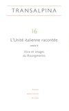 Laura Fournier-Finocchiaro et Jean-Yves Frétigné - Transalpina N° 16 : L'Unité italienne racontée - Volume 2, Voix et images du Risorgimento.
