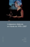 Thierry Dubost - L'adaptation théâtrale en Irlande de 1970 à 2007.