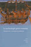 Philippe Fleury et Catherine Jacquemard - La technologie gréco-romaine - Transmission, restitution et médiation.