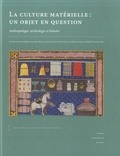 Luc Bourgeois et Danièle Alexandre-Bidon - La culture matérielle, un objet en question - Anthropologie, archéologie et histoire.