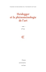 Guillaume Fagniez et Hadrien France-Lanord - Cahiers de philosophie de l'Université de Caen N° 55/2018 : Heidegger et la phénoménologie de l'art.