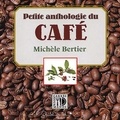 Michèle Bertier - Petite Anthologie Du Cafe.