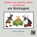 Claire Lhermey - Quand Nos Grand-Meres Cuisinaient En Bretagne.