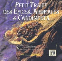 Gilbert Fabiani - Petit Traite Des Epices, Aromates & Condiments.