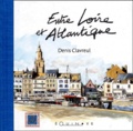 Denis Clavreul - Entre Loire Et Atlantique.