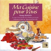 Monique Biarnès et Steffen Lipp - Ma Cuisine Pour Vous. La Saga D'Une Famille De La Drome Provencale.