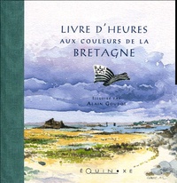 Alain Alaingoudot - Livre d'heures aux couleurs de la Bretagne.