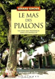 Gérard Ginoux - Le mas des Pialons - Vie d'un mas provençal dans les années 50.