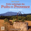 Henri Joannet - Petite anthologie des puits en Provence - Histoires d'eau.