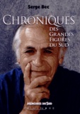 Serge Bec - Chroniques des grandes figures du Sud.